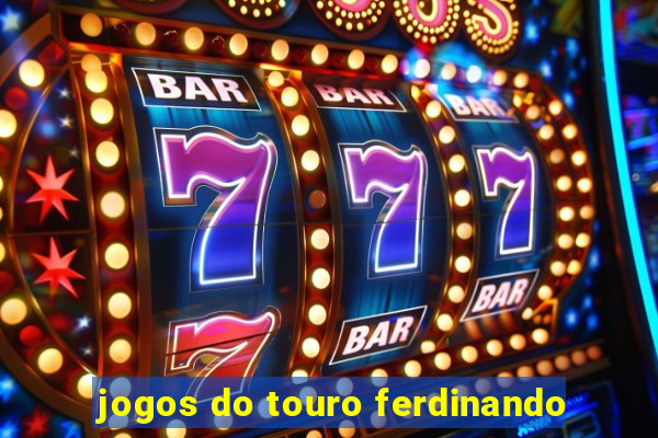 jogos do touro ferdinando